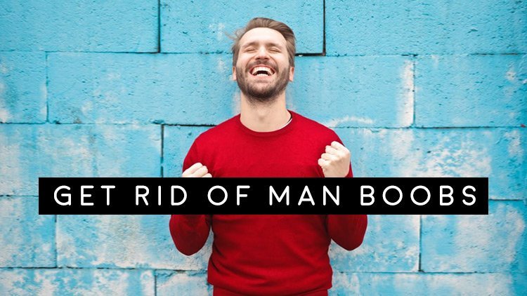 Men’s Health Blog: How to get rid of man boobs